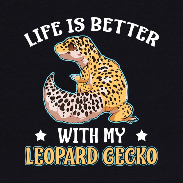 Life is better with a Leopard Gecko Reptile Gift by nakos